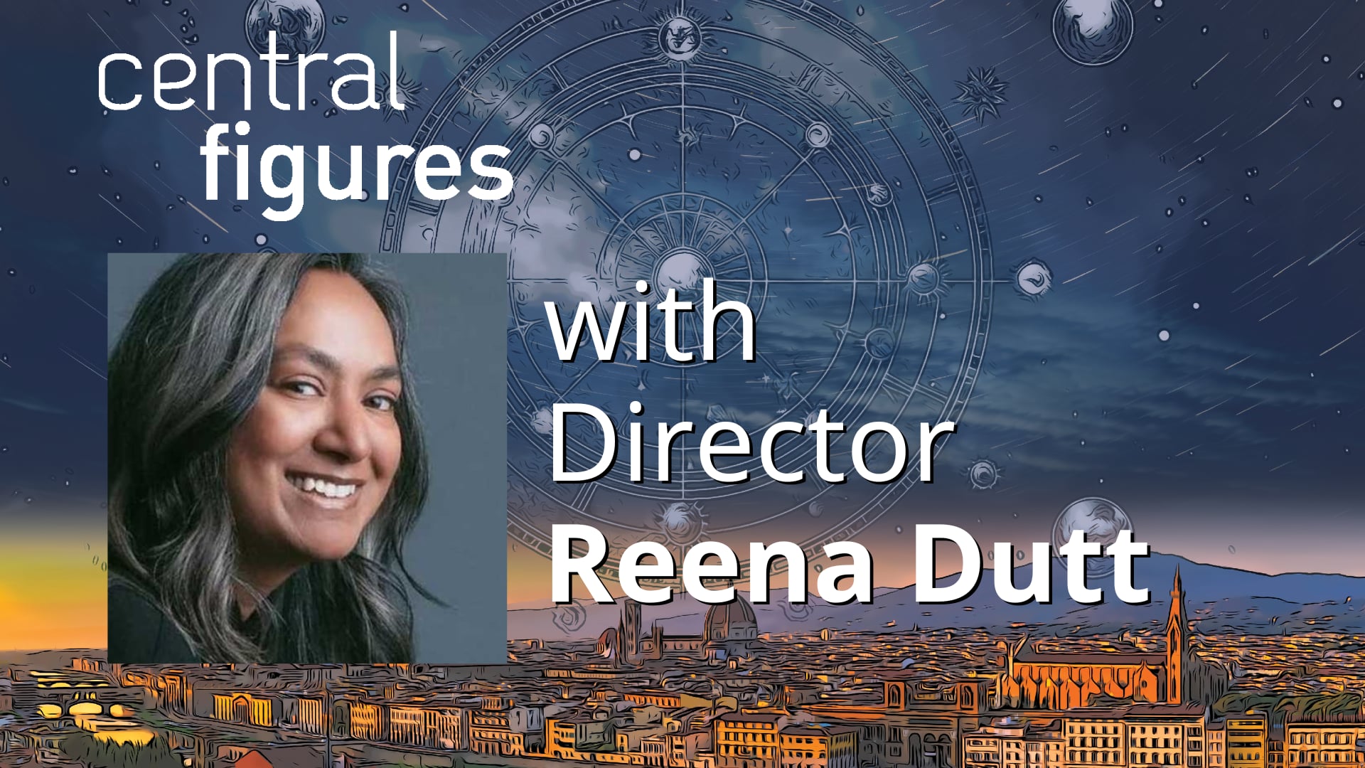 Central Figures: Reena Dutt